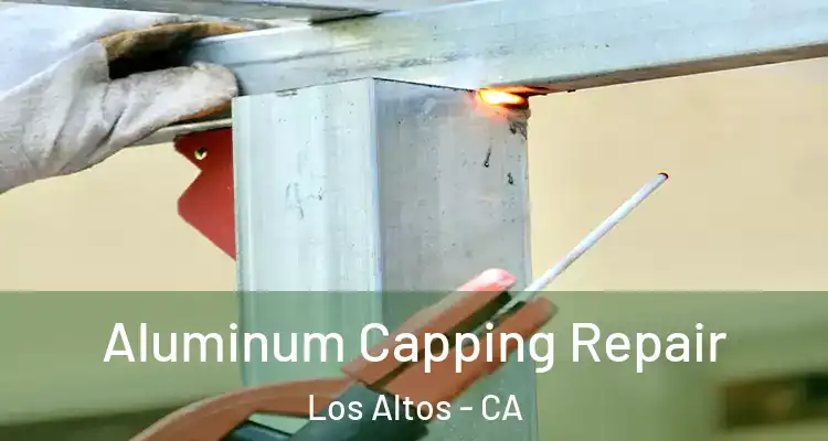  Aluminum Capping Repair Los Altos - CA