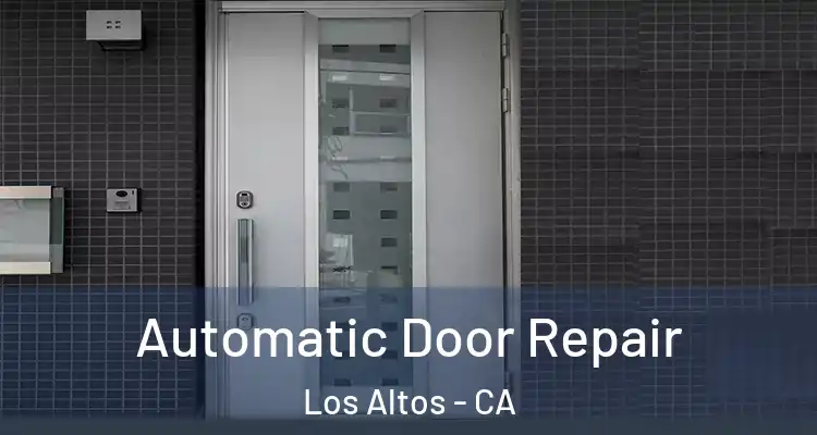  Automatic Door Repair Los Altos - CA