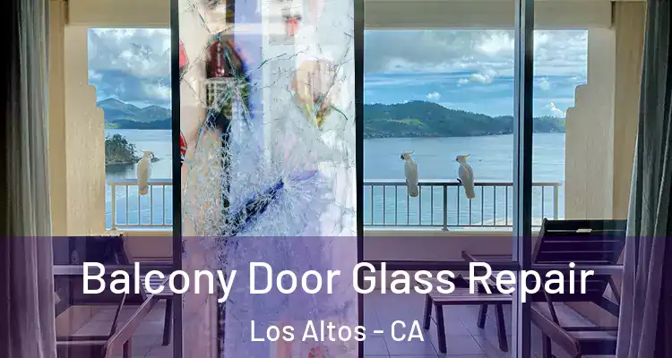  Balcony Door Glass Repair Los Altos - CA