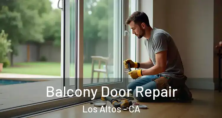  Balcony Door Repair Los Altos - CA