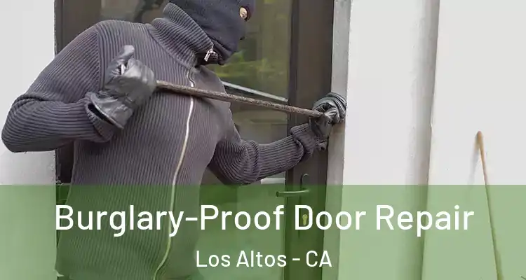  Burglary-Proof Door Repair Los Altos - CA
