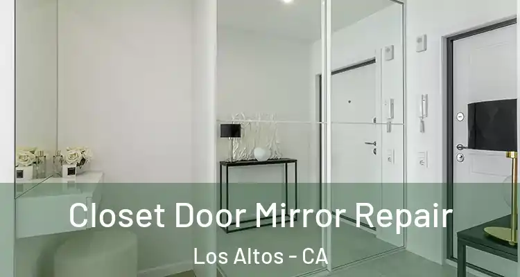  Closet Door Mirror Repair Los Altos - CA
