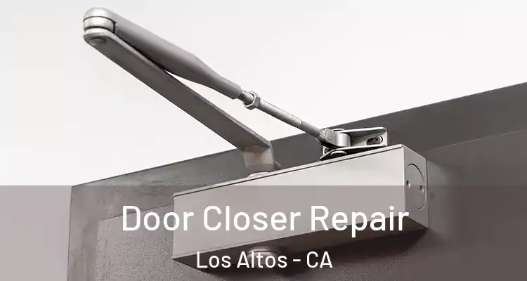  Door Closer Repair Los Altos - CA