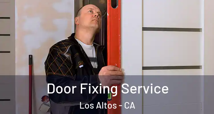  Door Fixing Service Los Altos - CA