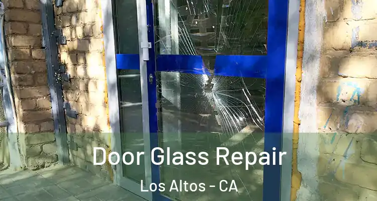  Door Glass Repair Los Altos - CA