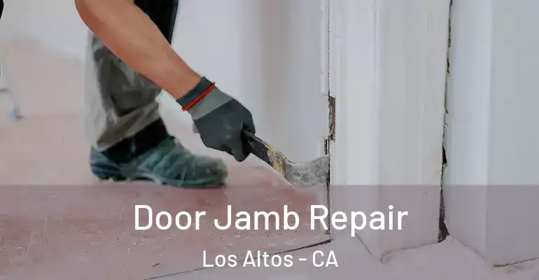  Door Jamb Repair Los Altos - CA