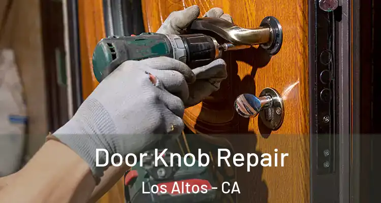  Door Knob Repair Los Altos - CA