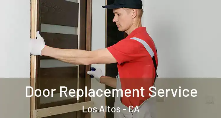  Door Replacement Service Los Altos - CA