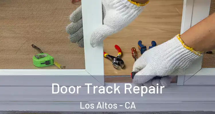  Door Track Repair Los Altos - CA