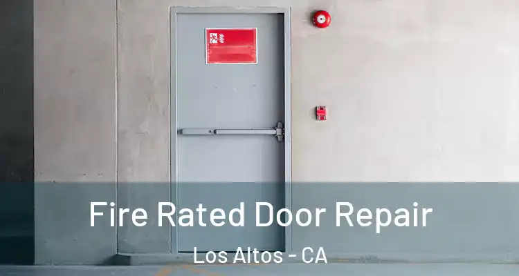  Fire Rated Door Repair Los Altos - CA