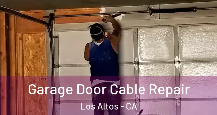  Garage Door Cable Repair Los Altos - CA