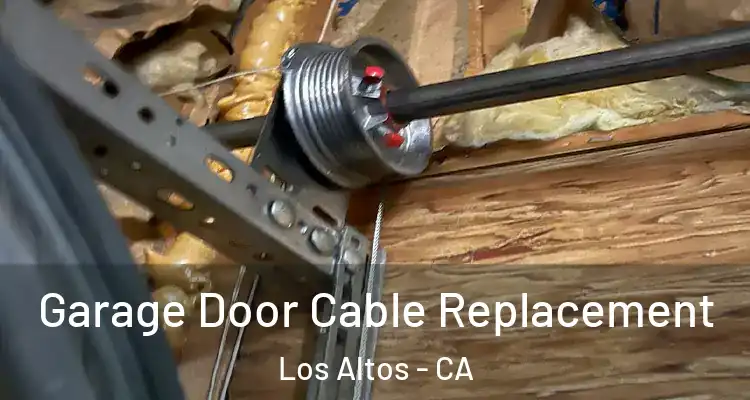  Garage Door Cable Replacement Los Altos - CA