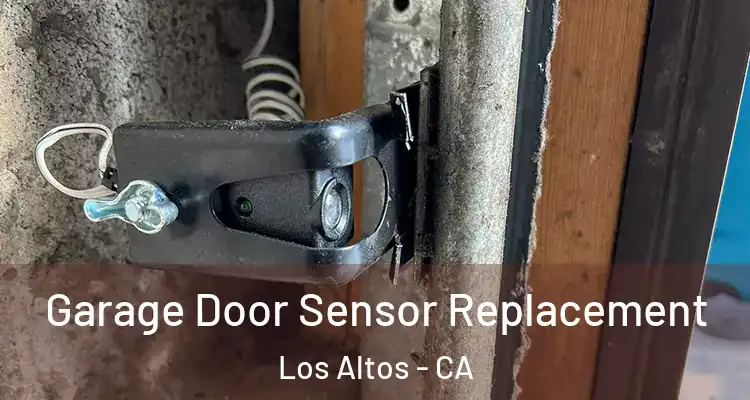  Garage Door Sensor Replacement Los Altos - CA