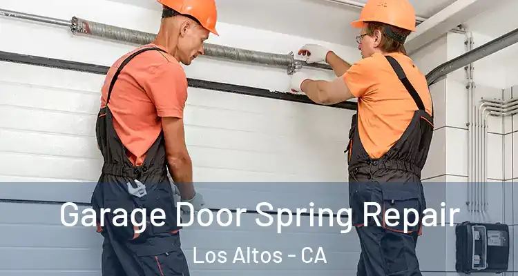  Garage Door Spring Repair Los Altos - CA