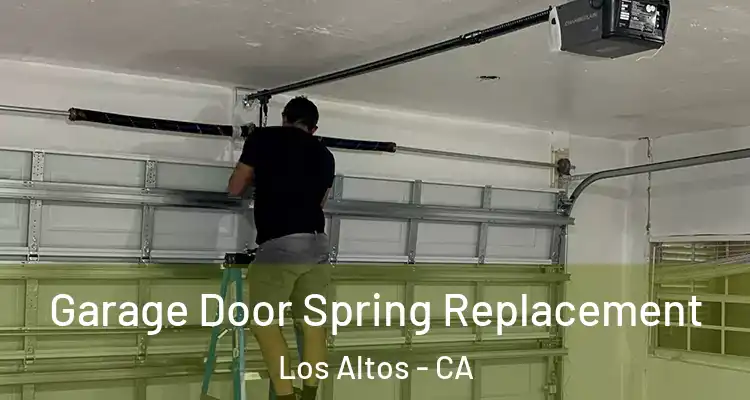  Garage Door Spring Replacement Los Altos - CA