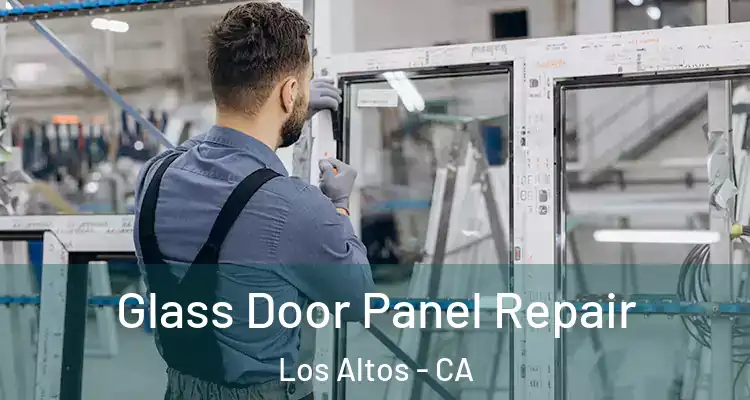 Glass Door Panel Repair Los Altos - CA