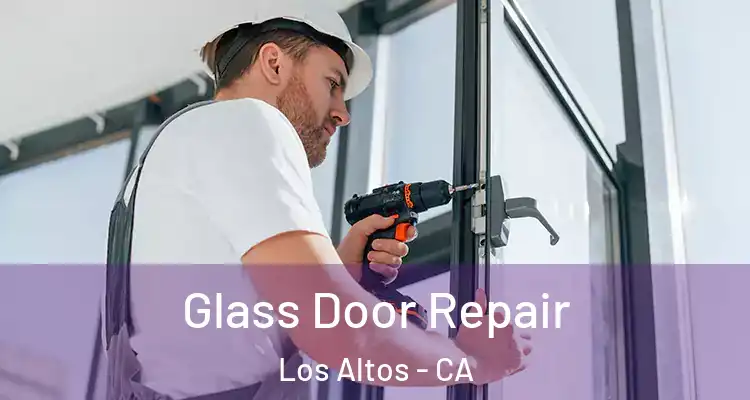  Glass Door Repair Los Altos - CA
