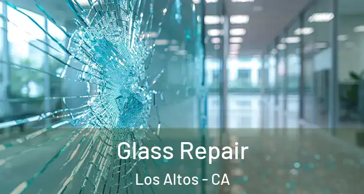  Glass Repair Los Altos - CA