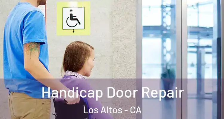  Handicap Door Repair Los Altos - CA