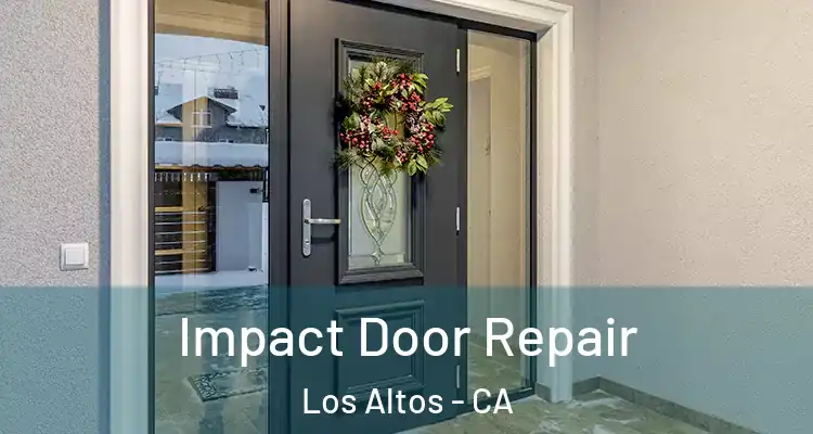  Impact Door Repair Los Altos - CA