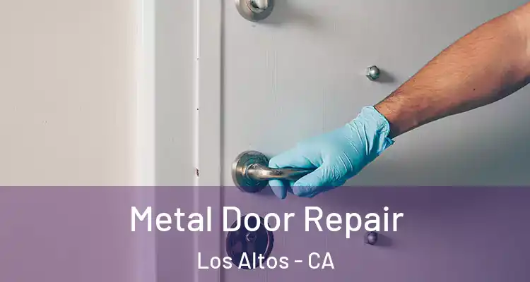  Metal Door Repair Los Altos - CA