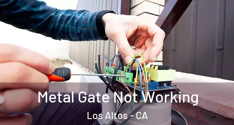  Metal Gate Not Working Los Altos - CA
