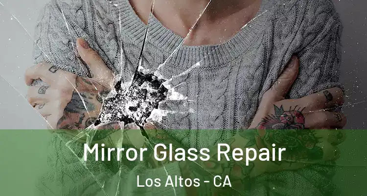 Mirror Glass Repair Los Altos - CA