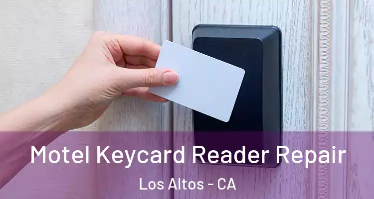  Motel Keycard Reader Repair Los Altos - CA
