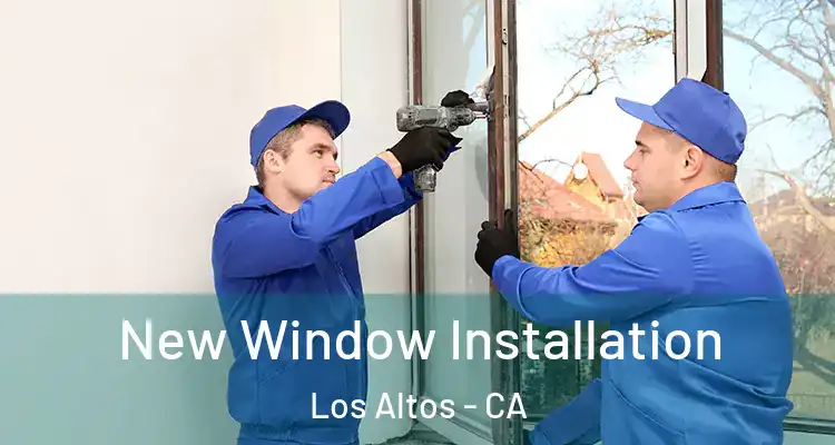  New Window Installation Los Altos - CA