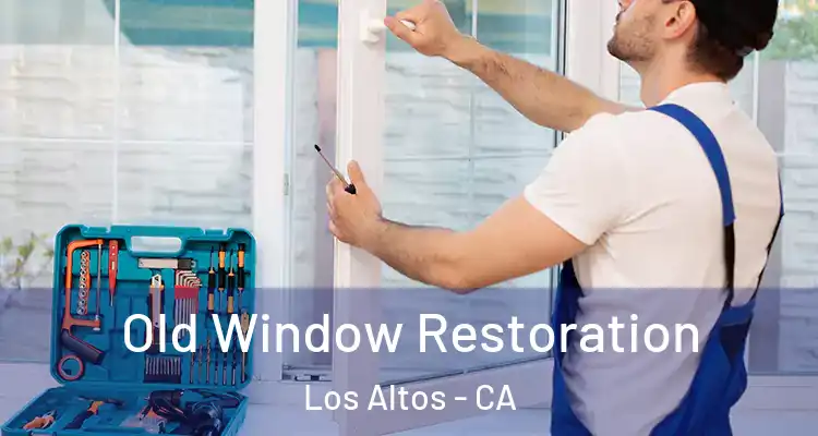  Old Window Restoration Los Altos - CA