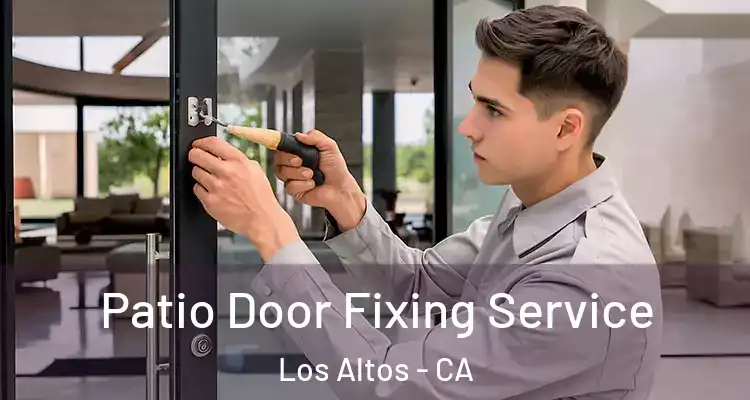  Patio Door Fixing Service Los Altos - CA