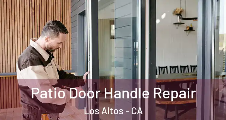  Patio Door Handle Repair Los Altos - CA