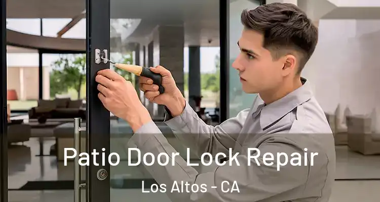  Patio Door Lock Repair Los Altos - CA