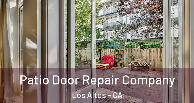  Patio Door Repair Company Los Altos - CA