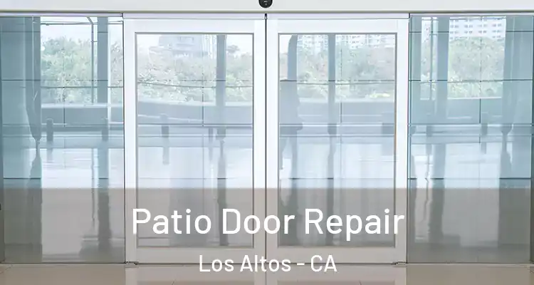  Patio Door Repair Los Altos - CA