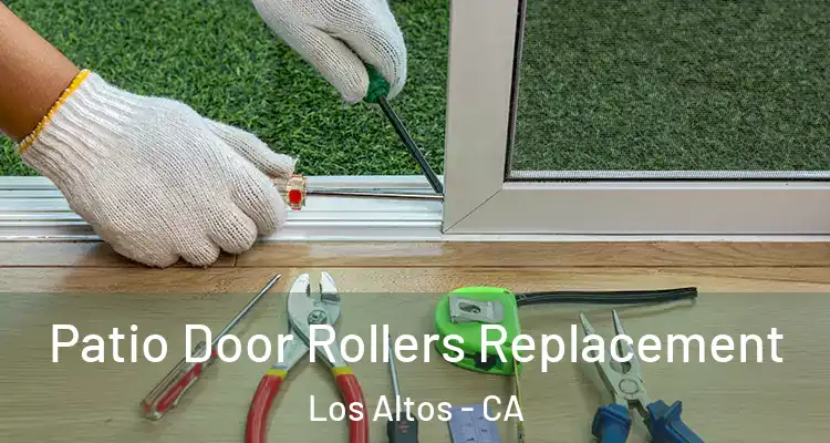  Patio Door Rollers Replacement Los Altos - CA