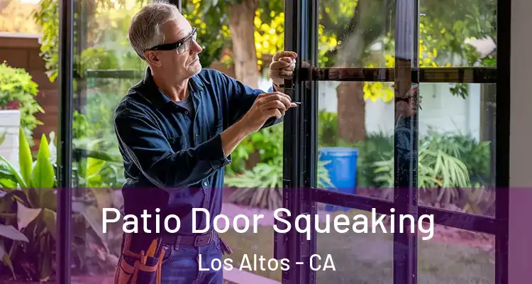  Patio Door Squeaking Los Altos - CA