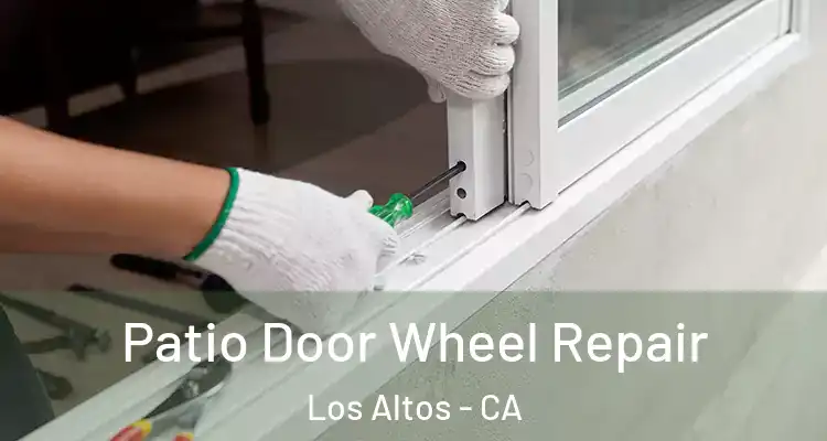  Patio Door Wheel Repair Los Altos - CA