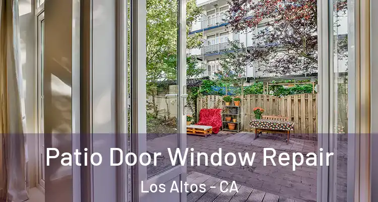  Patio Door Window Repair Los Altos - CA