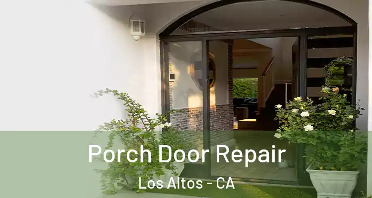  Porch Door Repair Los Altos - CA