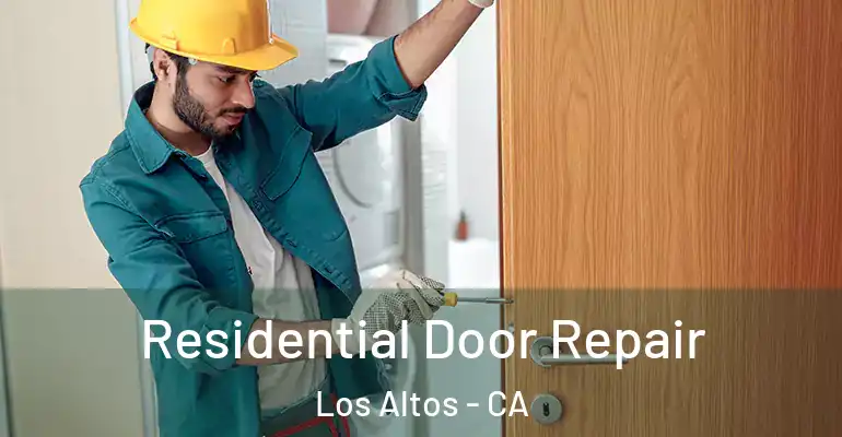  Residential Door Repair Los Altos - CA