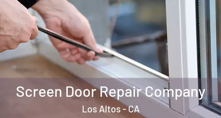  Screen Door Repair Company Los Altos - CA