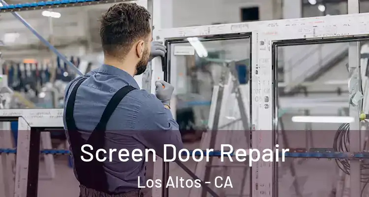  Screen Door Repair Los Altos - CA