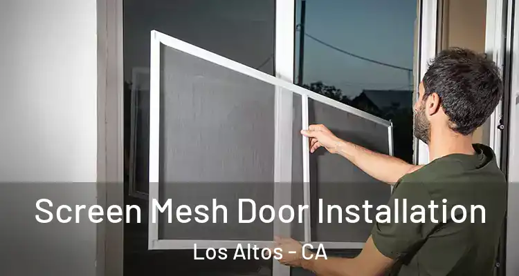  Screen Mesh Door Installation Los Altos - CA