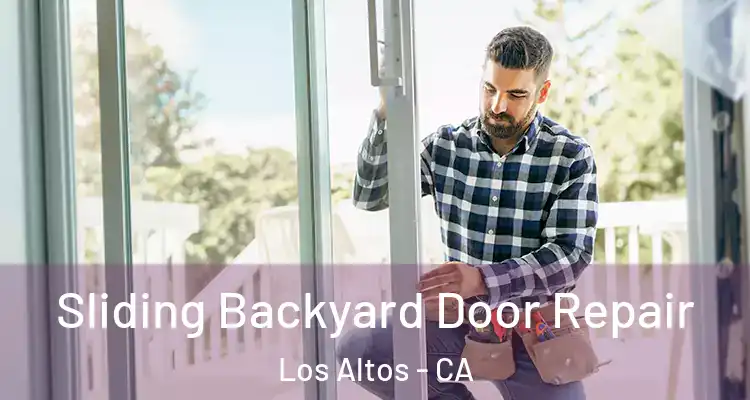  Sliding Backyard Door Repair Los Altos - CA