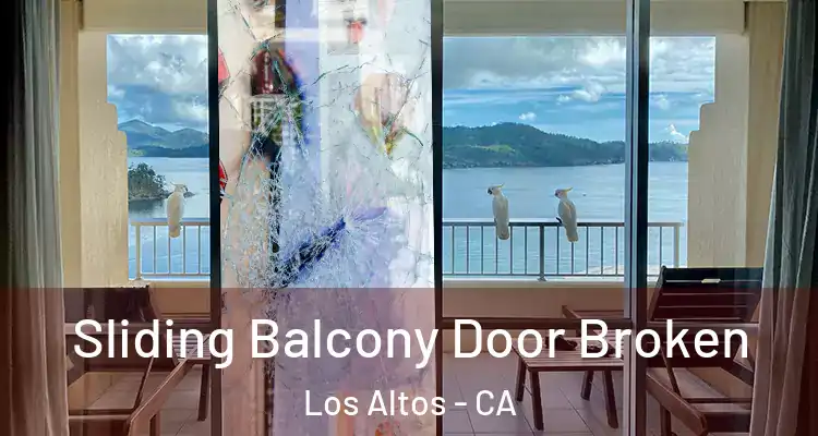  Sliding Balcony Door Broken Los Altos - CA