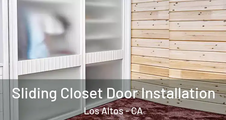  Sliding Closet Door Installation Los Altos - CA