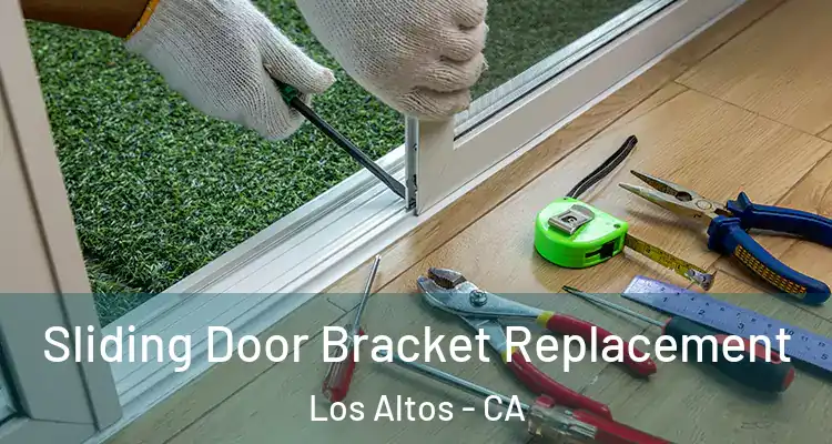  Sliding Door Bracket Replacement Los Altos - CA