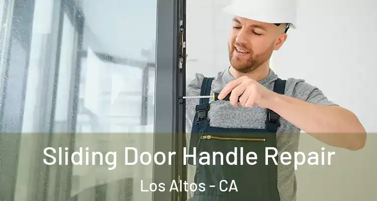  Sliding Door Handle Repair Los Altos - CA