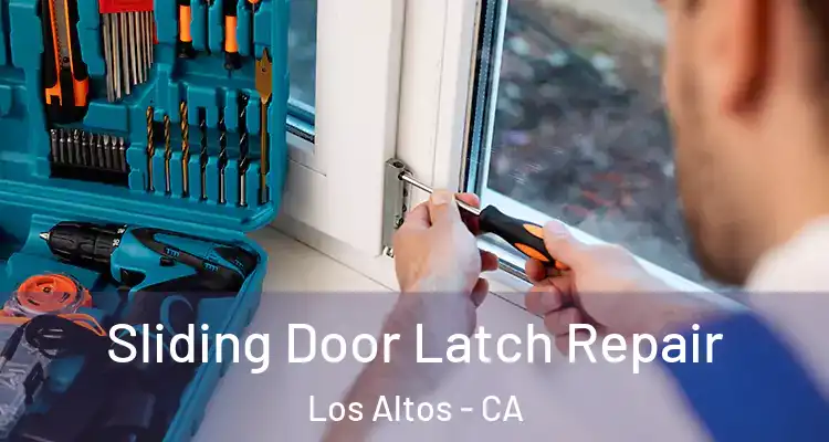  Sliding Door Latch Repair Los Altos - CA